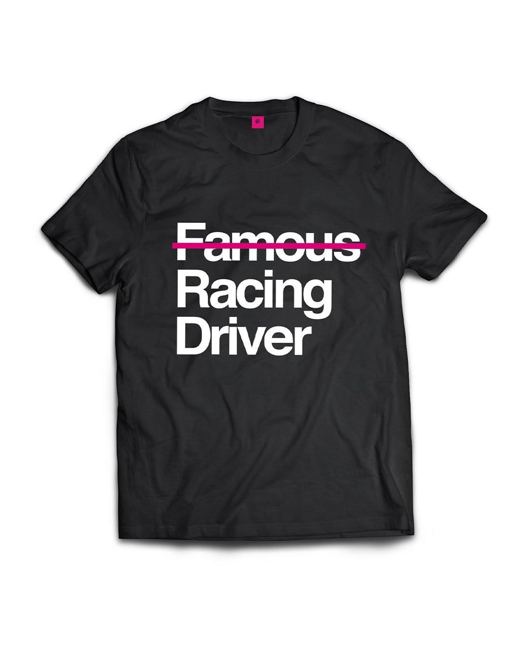 Not Famous Racing Driver T-Shirt